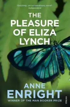 Pleasure Of Eliza Lynch, Paperback/Anne Enright