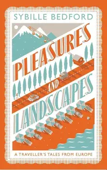 Pleasures and Landscapes, Paperback/Sybille Bedford