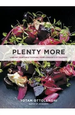 Plenty More: Vibrant Vegetable Cooking from London's Ottolenghi - Yotam Ottolenghi