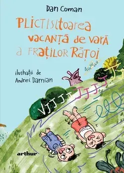 Plictisitoarea vacanta de vara a fratilor Ratoi/Dan Coman