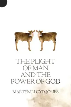 Plight of Man And the Power of God, Paperback/Martyn Lloyd-Jones