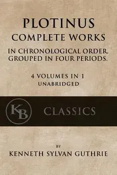 Plotinus: Complete Works: In Chronological Order, Grouped in Four Periods. [single Volume, Unabridged], Paperback/Kenneth Sylvan Guthrie