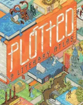 Plotted: A Literary Atlas, Hardcover/Andrew Degraff