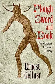 Plough, Sword, and Book: The Structure of Human History, Paperback/Ernest Gellner