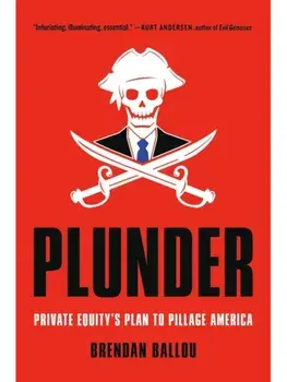 Plunder. Private Equity's Plan to Pillage America, Paperback/Brendan Ballou