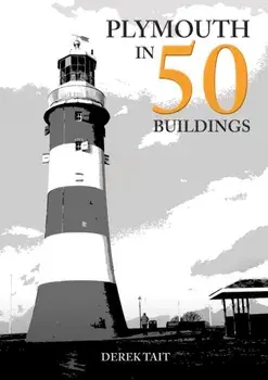 Plymouth in 50 Buildings, Paperback/Derek Tait