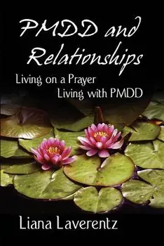 Pmdd and Relationships: Living on a Prayer, Living with Pmdd, Paperback/Liana Laverentz