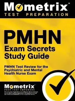 Pmhn Exam Secrets Study Guide: Pmhn Test Review for the Psychiatric and Mental Health Nurse Exam, Hardcover/Mometrix Nursing Certification Test Te