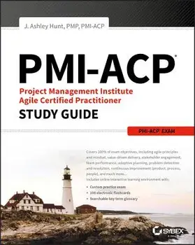 Pmi-Acp Project Management Institute Agile Certified Practitioner Exam Study Guide, Paperback/J. Ashley Hunt