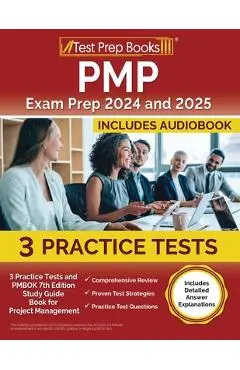 PMP Exam Prep 2024 and 2025: 3 Practice Tests and PMBOK 7th Edition Study Guide Book for Project Management [Includes Detailed Answer Explanations] - Lydia Morrison