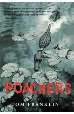 Poachers: Stories - Tom Franklin