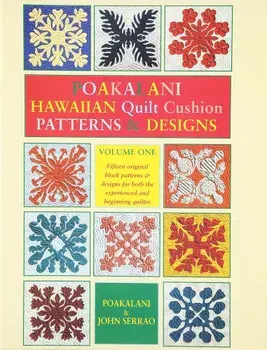 Poakalani Hawaiian Quilt Cushion Patterns & Designs: Volume One, Paperback/Poakalani Serrao