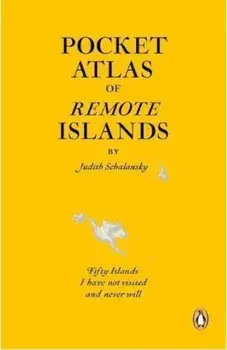 Pocket Atlas of Remote Islands, Paperback/Judith Schalansky