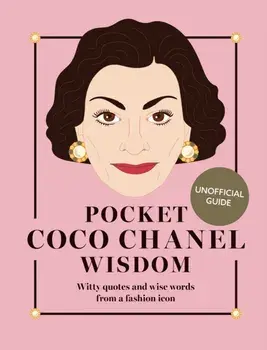 Pocket Coco Chanel Wisdom (Reissue). Witty Quotes and Wise Words From a Fashion Icon, Hardback/Hardie Grant Books