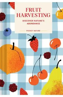 Pocket Nature: Fruit Harvesting - Sara Bir