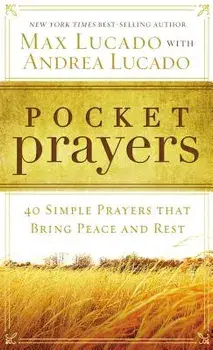 Pocket Prayers: 40 Simple Prayers That Bring Peace and Rest, Paperback/Lucado, Max