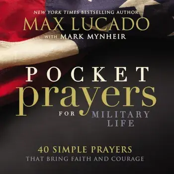 Pocket Prayers for Military Life: 40 Simple Prayers That Bring Faith and Courage, Hardcover/Max Lucado