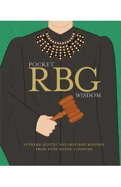 Pocket Rbg Wisdom: Supreme Quotes and Inspired Musings from Ruth Bader Ginsburg - Hardie Grant Books