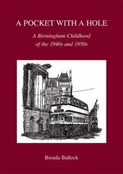 Pocket with a Hole. A Birmingham Childhood of the 1940s and 1950s, Paperback/Brenda Bullock