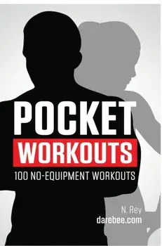 Pocket Workouts - 100 no-equipment workouts: Train any time, anywhere without a gym or special equipment, Hardcover/N. Rey