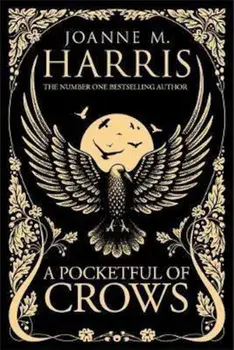 Pocketful of Crows, Hardcover/Joanne M Harris