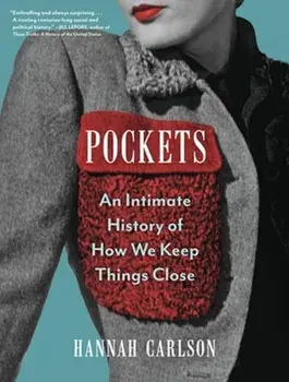 Pockets. An Intimate History of How We Keep Things Close, Hardback/Hannah Carlson