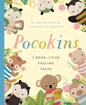 PocoKins. A Book of Five Feeling Tales, Hardback/Caroline Derlatka