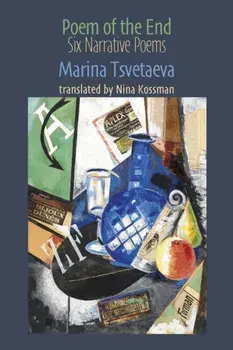 Poem of the End: 6 Narrative Poems, Paperback/Marina Tsvetaeva