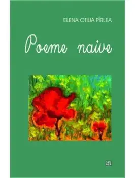 Poeme naive/Elena Otilia Pirlea