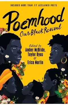 Poemhood: Our Black Revival: History, Folklore & the Black Experience: A Young Adult Poetry Anthology - Amber Mcbride