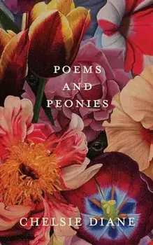 Poems and Peonies, Paperback/Chelsie Diane