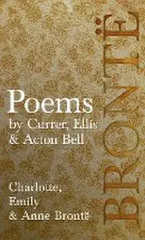 Poems - by Currer, Ellis & Acton Bell; Including Introductory Essays by Virginia Woolf and Charlotte Brontë, Hardcover/Charlotte Brontë