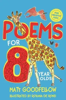 Poems for 8 Year Olds, Paperback/Matt Goodfellow