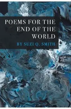 Poems for the End of the World - Suzi Q. Smith