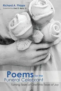 Poems for the Funeral Celebrant, Paperback/Richard a. Phipps