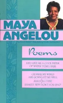 Poems: Just Give Me a Cool Drink of Water 'Fore I Diiie/Oh Pray My Wings Are Gonna Fit Me Well/And Still I Rise/Shaker, Why D, Paperback/Maya Angelou