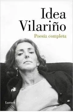 Poesía Completa. Idea Vilariño / Complete Poetry: Idea Vilariño - Idea Vilariño
