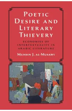 Poetic Desire and Literary Thievery - Muhsin J. Al-musawi
