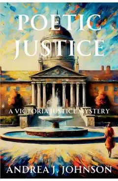 Poetic Justice: A Victoria Justice Mystery - Andrea J. Johnson