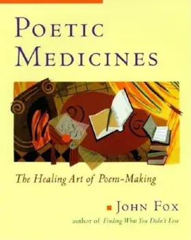 Poetic Medicine: The Healing Art of Poem-Making, Paperback/John Fox