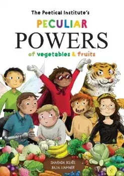 Poetical Institute's Peculiar Powers of Vegetables and Fruit, Hardback/Sharada Keats
