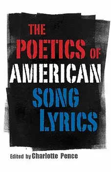 Poetics of American Song Lyrics, Paperback/Charlotte Pence
