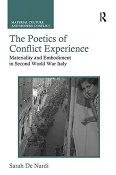 Poetics of Conflict Experience. Materiality and Embodiment in Second World War Italy, Paperback/Sarah De Nardi