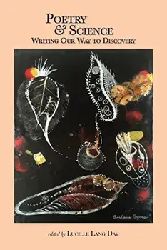 Poetry and Science: Writing Our Way to Discovery, Paperback/Lucille Lang Day