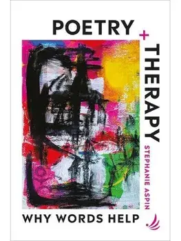 Poetry and Therapy. Why words help, Paperback/Stephanie Aspin