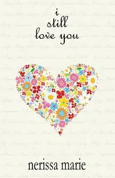 Poetry Book - I Still Love You (Inspirational Love Poems on Life, Poetry Books, Spiritual Poems, Poetry Books, Love Poems, Poetry Books, Inspirational, Paperback/Nerissa Marie