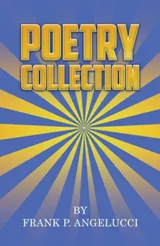 Poetry Collection, Hardback/Frank P Angelucci
