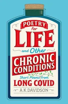 Poetry for Life and Other Chronic Conditions. Short Poems from Long Covid, Paperback/A. K. Davidson