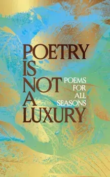 Poetry Is Not a Luxury, Hardback/Anonymous