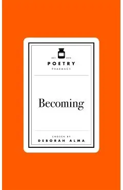 Poetry Prescription: Becoming - Deborah Alma